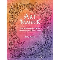 Art Magick: How to become an art witch and unlock your creative power Art Magick: How to become an art witch and unlock your creative power Paperback Kindle
