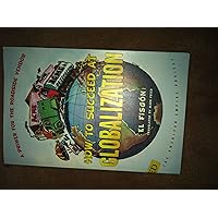 How to Succeed at Globalization: A Primer for the Roadside Vendor (The American Empire Project) How to Succeed at Globalization: A Primer for the Roadside Vendor (The American Empire Project) Paperback