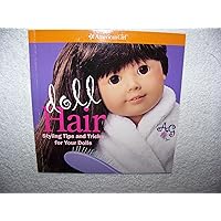 American Girl Doll Hair: Styling Tips and Tricks for Your Dolls American Girl Doll Hair: Styling Tips and Tricks for Your Dolls Paperback