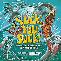 Yuck, You Suck!: Poems about Animals That Sip, Slurp, Suck Yuck, You Suck!: Poems about Animals That Sip, Slurp, Suck Hardcover Kindle Audible Audiobook