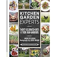 Kitchen Garden Experts: Twenty Celebrated Chefs and their Head Gardeners Kitchen Garden Experts: Twenty Celebrated Chefs and their Head Gardeners Hardcover