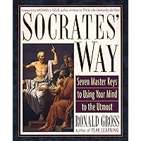 Socrates' Way: Seven Keys to Using Your Mind to the Utmost Socrates' Way: Seven Keys to Using Your Mind to the Utmost Kindle Paperback