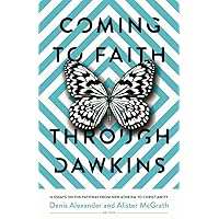 Coming to Faith Through Dawkins: 12 Essays on the Pathway from New Atheism to Christianity Coming to Faith Through Dawkins: 12 Essays on the Pathway from New Atheism to Christianity Paperback Kindle
