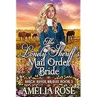 The Lonely Sheriff’s Mail Order Bride: Inspirational Western Mail Order Bride Romance (Birch River Brides Book 2) The Lonely Sheriff’s Mail Order Bride: Inspirational Western Mail Order Bride Romance (Birch River Brides Book 2) Kindle Audible Audiobook Paperback
