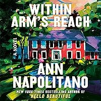 Within Arm's Reach: A Novel Within Arm's Reach: A Novel Kindle Paperback Audible Audiobook Hardcover