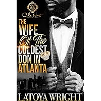 The Wife Of The Coldest Don In Atlanta: An African American Romance The Wife Of The Coldest Don In Atlanta: An African American Romance Kindle
