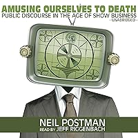 Amusing Ourselves to Death: Public Discourse in the Age of Show Business Amusing Ourselves to Death: Public Discourse in the Age of Show Business Paperback Kindle Audible Audiobook Audio CD