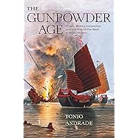 The Gunpowder Age: China, Military Innovation, and the Rise of the West in World History The Gunpowder Age: China, Military Innovation, and the Rise of the West in World History Paperback Kindle Hardcover