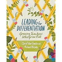 Leading for Differentiation: Growing Teachers Who Grow Kids Leading for Differentiation: Growing Teachers Who Grow Kids Paperback Kindle