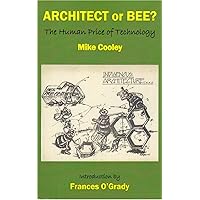 Architect or Bee?: The Human Price of Technology Architect or Bee?: The Human Price of Technology Paperback
