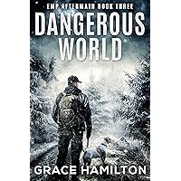 Dangerous World: A Post-Apocalyptic EMP Saga Filled With Fascinating Characters & Prepper Info (EMP Aftermath Book 3) Dangerous World: A Post-Apocalyptic EMP Saga Filled With Fascinating Characters & Prepper Info (EMP Aftermath Book 3) Kindle Audible Audiobook Paperback