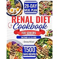 Renal Diet Cookbook for Seniors on Stage 1, 2, 3, 4 CKD : 1500 Days Easy and Low Sodium Recipes to Avoid Dialysis and Reduce Kidney Workload| Complete Food List and 28-Day Meal Plan. Renal Diet Cookbook for Seniors on Stage 1, 2, 3, 4 CKD : 1500 Days Easy and Low Sodium Recipes to Avoid Dialysis and Reduce Kidney Workload| Complete Food List and 28-Day Meal Plan. Kindle Paperback