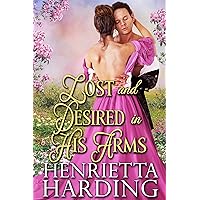 Lost and Desired in His Arms: A Historical Regency Romance Book Lost and Desired in His Arms: A Historical Regency Romance Book Kindle