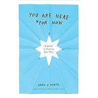 You Are Here (For Now): A Guide to Finding Your Way You Are Here (For Now): A Guide to Finding Your Way Paperback Audible Audiobook Kindle Hardcover