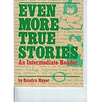 Even More True Stories: An Intermediate Reader Even More True Stories: An Intermediate Reader Paperback