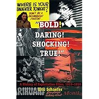 Bold! Daring! Shocking! True!: A History of Exploitation Films, 1919-1959 Bold! Daring! Shocking! True!: A History of Exploitation Films, 1919-1959 Kindle Paperback Hardcover