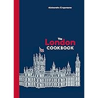 The London Cookbook: Recipes from the Restaurants, Cafes, and Hole-in-the-Wall Gems of a Modern City The London Cookbook: Recipes from the Restaurants, Cafes, and Hole-in-the-Wall Gems of a Modern City Hardcover Kindle