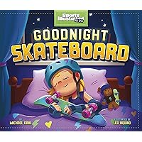 Goodnight Skateboard (Sports Illustrated Kids Bedtime Books) Goodnight Skateboard (Sports Illustrated Kids Bedtime Books) Hardcover Kindle Audible Audiobook Paperback Board book