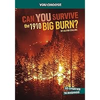 Can You Survive the 1910 Big Burn?: An Interactive History Adventure (You Choose: Disasters in History) Can You Survive the 1910 Big Burn?: An Interactive History Adventure (You Choose: Disasters in History) Paperback Kindle Hardcover