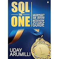 SQL the One: Microsoft SQL Server Interview Guide SQL the One: Microsoft SQL Server Interview Guide Kindle Paperback