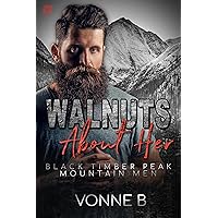 Walnuts About Her: Mountain Man Romantic Suspense (Black Timber Peak Mountain Men) Walnuts About Her: Mountain Man Romantic Suspense (Black Timber Peak Mountain Men) Kindle