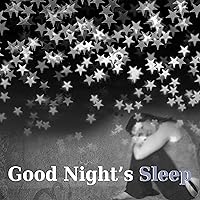 Good Night's Sleep - Music for Sleep Disorders & Insomnia Symptoms, Soothing Sounds for Trouble Sleeping, Sounds of Nature & White Noise Good Night's Sleep - Music for Sleep Disorders & Insomnia Symptoms, Soothing Sounds for Trouble Sleeping, Sounds of Nature & White Noise MP3 Music