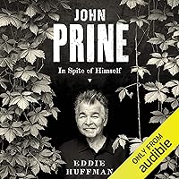John Prine: In Spite of Himself John Prine: In Spite of Himself Audible Audiobook Hardcover Kindle Paperback Audio CD
