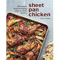 Sheet Pan Chicken: 50 Simple and Satisfying Ways to Cook Dinner [A Cookbook] Sheet Pan Chicken: 50 Simple and Satisfying Ways to Cook Dinner [A Cookbook] Hardcover Kindle