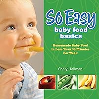 So Easy Baby Food Basics: Homemade Baby Food in Less Than 30 Minutes Per Week So Easy Baby Food Basics: Homemade Baby Food in Less Than 30 Minutes Per Week Paperback