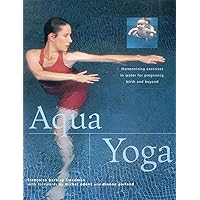 Aqua Yoga: Harmonizing Exercises In Water For Pregnancy, Birth And Beyond Aqua Yoga: Harmonizing Exercises In Water For Pregnancy, Birth And Beyond Paperback Hardcover