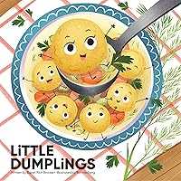 Little Dumplings - A Tasty Tale of Discovery, Diversity, and Dumplings Little Dumplings - A Tasty Tale of Discovery, Diversity, and Dumplings Hardcover Kindle Paperback