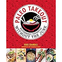 Paleo Takeout: Restaurant Favorites Without the Junk Paleo Takeout: Restaurant Favorites Without the Junk Paperback Kindle