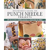 Beginner's Guide to Punch Needle Projects: 26 Accessories and Decorations to Embroider in Relief (Landauer) Step-by-Step Instructions for Tags, Cushions, Home Décor, Toys, Stand-Up Houses, and More Beginner's Guide to Punch Needle Projects: 26 Accessories and Decorations to Embroider in Relief (Landauer) Step-by-Step Instructions for Tags, Cushions, Home Décor, Toys, Stand-Up Houses, and More Paperback Kindle