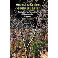 When Nature Goes Public: The Making and Unmaking of Bioprospecting in Mexico (In-Formation) When Nature Goes Public: The Making and Unmaking of Bioprospecting in Mexico (In-Formation) Kindle Paperback