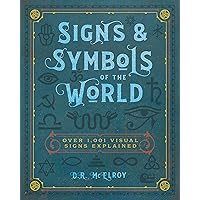 Signs & Symbols of the World: Over 1,001 Visual Signs Explained (Complete Illustrated Encyclopedia) Signs & Symbols of the World: Over 1,001 Visual Signs Explained (Complete Illustrated Encyclopedia) Kindle Paperback