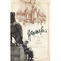 Wanamaker's: Meet Me at the Eagle (Landmarks) Wanamaker's: Meet Me at the Eagle (Landmarks) Kindle Paperback Hardcover