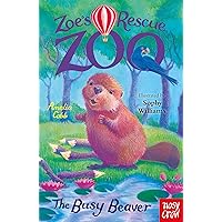Zoe's Rescue Zoo: The Busy Beaver Zoe's Rescue Zoo: The Busy Beaver Kindle