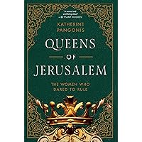 Queens of Jerusalem: The Women Who Dared to Rule Queens of Jerusalem: The Women Who Dared to Rule Hardcover Kindle Paperback