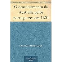 O descobrimento da Australia pelos portuguezes em 1601 (Portuguese Edition) O descobrimento da Australia pelos portuguezes em 1601 (Portuguese Edition) Kindle Hardcover Paperback