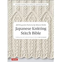 Japanese Knitting Stitch Bible: 260 Exquisite Patterns by Hitomi Shida Japanese Knitting Stitch Bible: 260 Exquisite Patterns by Hitomi Shida Paperback Kindle