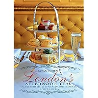 London's Afternoon Teas: A Guide to London's Most Stylish and Exquisite Tea Venues London's Afternoon Teas: A Guide to London's Most Stylish and Exquisite Tea Venues Paperback