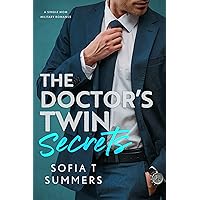 The Doctor's Twin Secrets: A Single Mom, Military Romance (Forbidden Doctors) The Doctor's Twin Secrets: A Single Mom, Military Romance (Forbidden Doctors) Kindle Paperback