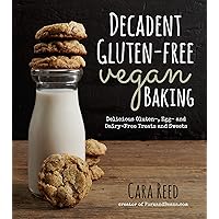 Decadent Gluten-Free Vegan Baking: Delicious, Gluten-, Egg- and Dairy-Free Treats and Sweets Decadent Gluten-Free Vegan Baking: Delicious, Gluten-, Egg- and Dairy-Free Treats and Sweets Paperback Kindle