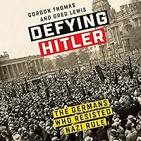 Defying Hitler: The Germans Who Resisted Nazi Rule Defying Hitler: The Germans Who Resisted Nazi Rule Audible Audiobook Hardcover Kindle Paperback