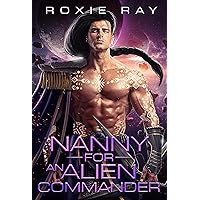 Nanny For An Alien Commander: A SciFi Alien Romance (Intergalactic Exchange Program Book 6)