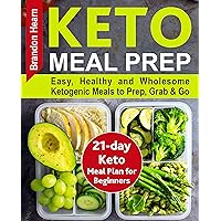 Keto Meal Prep: Easy, Healthy and Wholesome Ketogenic Meals to Prep, Grab, and Go. 21-Day Keto Meal Plan for Beginners. Keto Kitchen Cookbook (keto meal ... ketogenic meal plans, keto diet foods) Keto Meal Prep: Easy, Healthy and Wholesome Ketogenic Meals to Prep, Grab, and Go. 21-Day Keto Meal Plan for Beginners. Keto Kitchen Cookbook (keto meal ... ketogenic meal plans, keto diet foods) Kindle Paperback Audible Audiobook