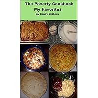 The Poverty Cookbook: My Favorites The Poverty Cookbook: My Favorites Kindle