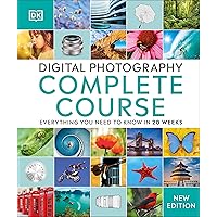 Digital Photography Complete Course: Learn Everything You Need to Know in 20 Weeks (DK Complete Courses) Digital Photography Complete Course: Learn Everything You Need to Know in 20 Weeks (DK Complete Courses) Hardcover Kindle