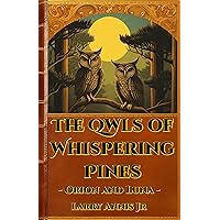 The Owls of Whispering Pines: Orion and Luna The Owls of Whispering Pines: Orion and Luna Kindle Audible Audiobook Paperback