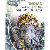 Indian Gods, Heroes, and Mythology Indian Gods, Heroes, and Mythology Library Binding